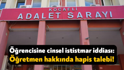 Kocaeli'nin Gölcük ilçesinde kız öğrencisine cinsel istismarda bulunduğu iddiasıyla yargılanan