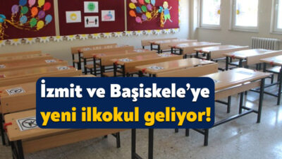 Kocaeli İl Milli Eğitim Müdürlüğü, İzmit ve Başiskele’ye ilkokul inşa