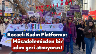 8 Mart Dünya Kadınlar Günü nedeniyle Kocaeli Kadın Platformu bugün
