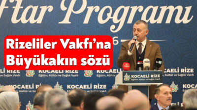 Kocaeli Büyükşehir Belediye Başkanı Doç. Dr. Tahir Büyükakın, Kocaeli Rize