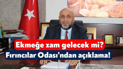 Türkiye Fırıncılar Odası Başkanı Halil İbrahim Balcı, Ramazan Ayı’ndan önce
