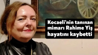 Kocaeli’nin İzmit ilçesinde tanınan ve sevilen mimar Rahime Yiş, geçirdiği