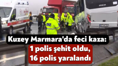 Kuzey Marmara Otoyolu’nda polis servis minibüsünün karıştığı kazada 1 polis