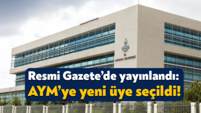Anayasa Mahkemesi üyeliğine atama kararı Resmi Gazete’de yayınlandı. Partili Cumhurbaşkanı