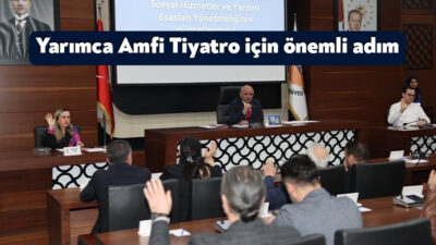 Körfez Belediyesi’nin Mart Ayı Meclis Toplantısı’nda Yarımca’da Amfi Tiyatro’nun restore