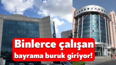 Kocaeli Büyükşehir Belediyesi’nde ve İzmit Belediyesi’nde bir süre önce başlayan