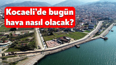 Meteoroloji, 13 Nisan 2026 Kocaeli hava durumu raporunu yayınladı. Bazı