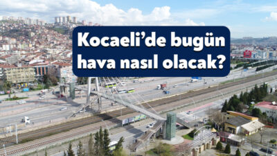 Meteoroloji Genel Müdürlüğü'nün 18-22 Mayıs raporuna göre Kocaeli'de salı günü