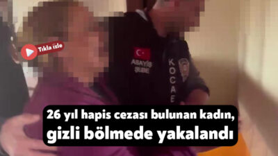 Kocaeli'de hakkında 26 yıl 7 ay kesinleşmiş hapis cezası