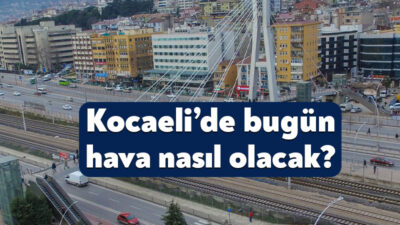 Meteoroloji tarafından 27 Nisan 2026 Kocaeli hava durumu raporu yayınlandı.