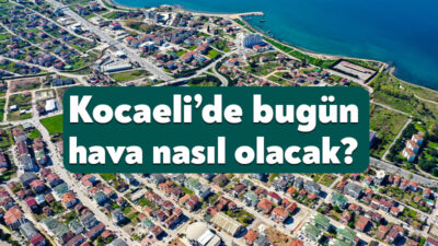 Meteoroloji tarafından 30 Nisan 2026 Kocaeli hava durumu raporunu yayınladı.