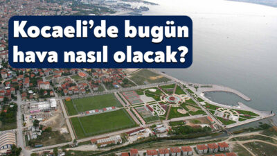 Meteoroloji tarafından 7 Nisan 2026 tarihli Kocaeli hava durumu raporu
