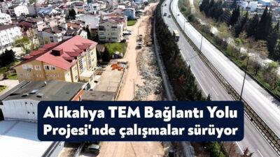 Kocaeli Büyükşehir Belediyesi tarafından yürütülen Alikahya TEM Bağlantı Yolu Projesi'nde