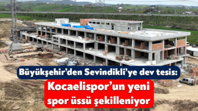 Kocaeli Büyükşehir Belediyesi’nin Körfez Sevindikli’de inşa ettiği dev spor tesisinde