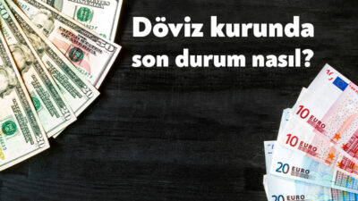 İç ve dış piyasayı etkileyen döviz kurundaki gelişmeler yakından takip