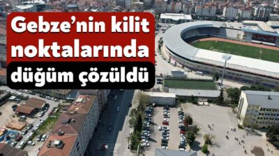 Kocaeli Büyükşehir Belediyesi, Gebze’de hayata geçirdiği ulaşım yatırımlarıyla ilçede trafik