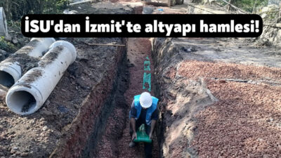İSU Genel Müdürlüğü, İzmit genelinde hayata geçirdiği altyapı yatırımlarıyla içme