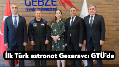 Gebze Teknik Üniversitesi'ne konuk olan ilk Türk astronot Alper Gezeravcı,