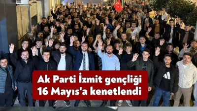 AK Parti İzmit İlçe Gençlik Kolları, 16 Mayıs 2026 tarihinde