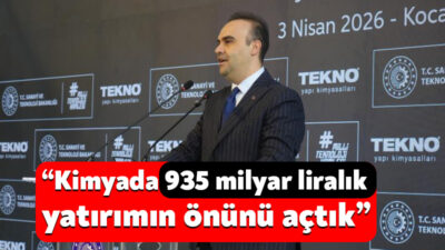 Sanayi ve Teknoloji Bakanı Mehmet Fatih Kacır, kimya sektöründe son