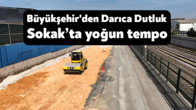 Kocaeli Büyükşehir Belediyesi’nin Darıca Emek Mahallesi’nde yer alan Dutluk Sokak’taki