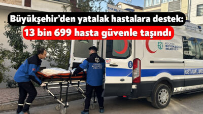 Kocaeli Büyükşehir Belediyesi’nin yatalak ve yürüyemeyecek durumdaki hastalar için sunduğu