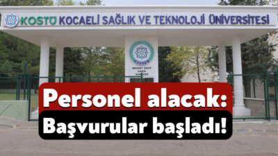 Kocaeli Sağlık ve Teknoloji Üniversitesi, bünyesinde görevlendirilmek üzere personel alımı
