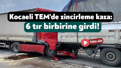 Kocaeli'de TEM Otoyolu'nun Ankara istikametinde 6 tır karıştığı zincirleme