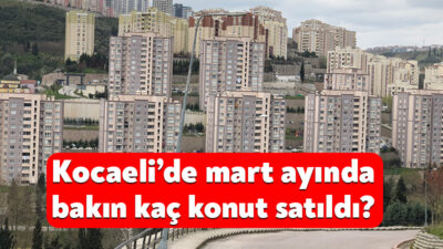 TÜİK, mart ayı konut satış istatistiklerini yayınladı. Buna göre; mart