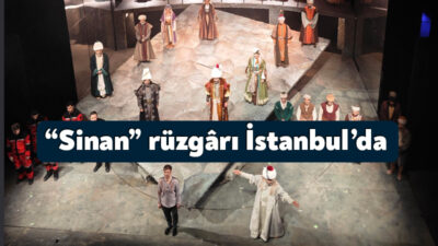 Kocaeli Büyükşehir Belediyesi’ne bağlı Şehir Tiyatroları, Osmanlı’nın büyük mimarı Mimar