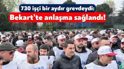 Bekaert Fabrikası’ndaki toplu sözleşme görüşmelerinin sonuçsuz kalması üzerine grev süreci