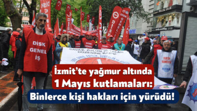 1 Mayıs İşçi Bayramı yurt genelinde olduğu gibi Kocaeli’de de