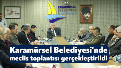 Karamürsel Belediyesi Mayıs Ayı Meclis Toplantısı, Belediye Meclis Toplantı Salonu’nda