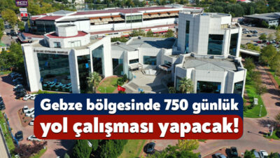 Kocaeli Büyükşehir Belediyesi, Gebze bölgesinde yol çalışması gerçekleştirecek. 540 günde