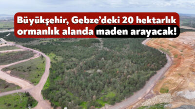 Kocaeli Büyükşehir Belediyesi, Gebze’nin Balçık Mahallesi’nde ariyet ocağı kurmak için