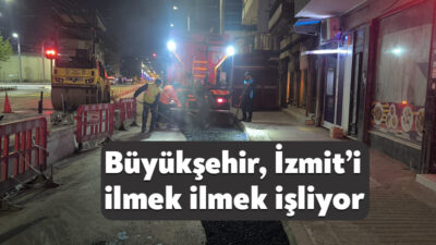 Kocaeli Büyükşehir Belediyesi, İzmit’in dört bir yanında sürdürdüğü üstyapı ve
