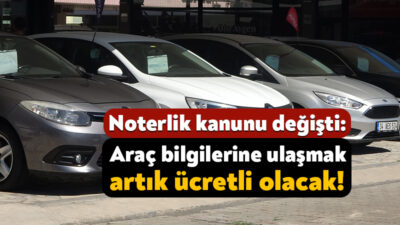 Türkiye Noterler Birliği tarafından Resmi Gazete’de yayınlanan karara göre, araç