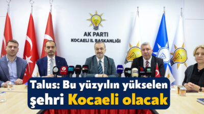 Ak Parti Kocaeli İl Başkanı Şahin Talus, bugün sabah saatlerinde