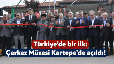 Türkiye’nin ilk Çerkes Müzesi Kartepe’de açıldı. Kartepe Belediyesi ve Uzuntarla