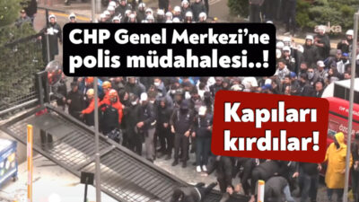 CHP Genel Merkezi'ne polis müdahalesi başladı. CHP binasına giriş kapısını