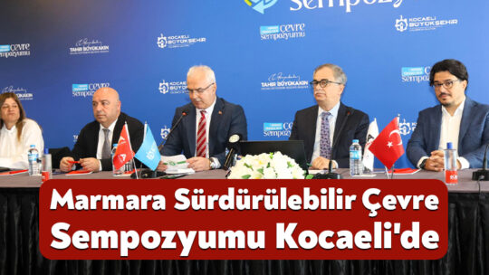 1. Marmara Sürdürülebilir Çevre Sempozyumu Kocaeli’de düzenlenecek “Bir Deniz Bir Gelecek; Marmara’dan COP 31’e” hareketiyle 8-10 Haziran