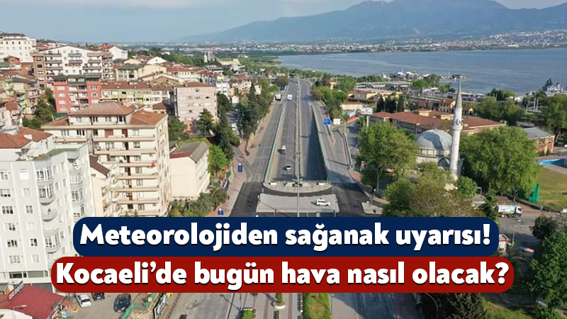 Meteoroloji Genel Müdürlüğü’nün 10 Haziran 2026 Kocaeli hava durumu raporuna