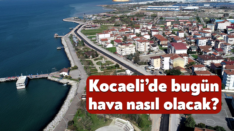 Meteoroloji Genel Müdürlüğü’nün 11 Haziran 2026 Kocaeli hava durumu raporuna