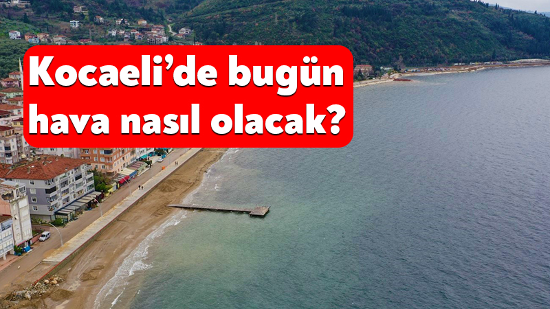 Meteoroloji Genel Müdürlüğü, 16 Haziran 2026 Kocaeli hava durumu raporunu
