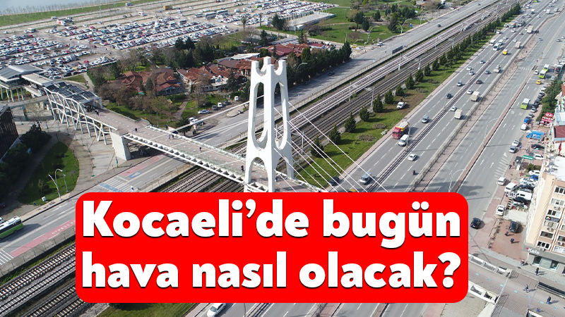 21 Haziran 2026 Kocaeli hava durumu! Kocaeli’de bugün hava nasıl olacak? Meteoroloji Genel Müdürlüğü tarafından 21 Haziran 2026 Kocaeli hava durumu
