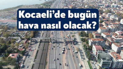 Meteoroloji Genel Müdürlüğü’nün 8 Haziran 2026 tarihli Kocaeli hava durumu
