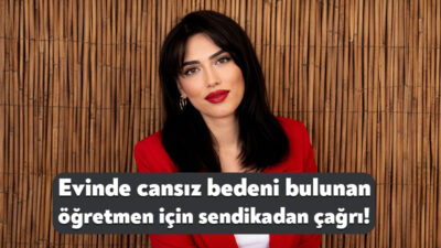 Ağrı’da evinde cansız bedeni bulunan 24 yaşındaki öğretmen Irmak Ayşe