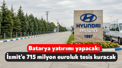 Türkiye’nin önde gelen araç fabrikalarından Hyundai, İzmit’te elektrikli araçlara yönelik