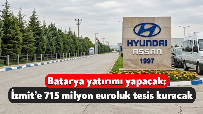 Türkiye’nin önde gelen araç fabrikalarından Hyundai, İzmit’te elektrikli araçlara yönelik