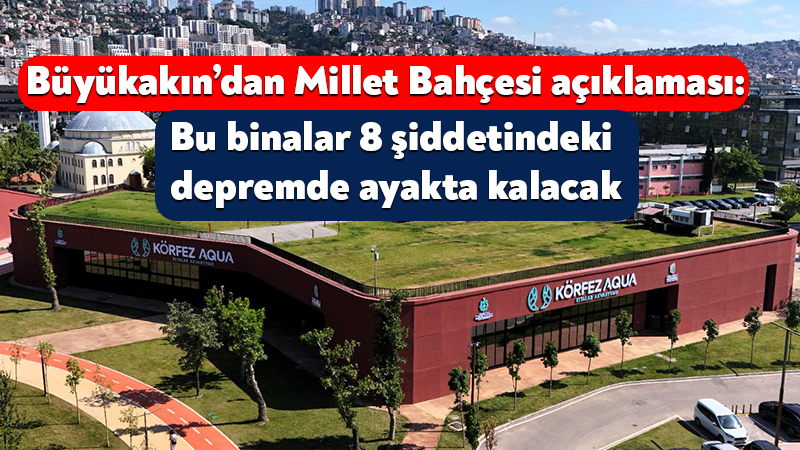 Büyükakın’dan İzmit Millet Bahçesi açıklaması: Bu binalar 8 şiddetinde depremde ayakta kalacak Kocaeli Büyükşehir Belediye Başkanı Tahir Büyükakın’ın seçim vaatlerinden olan Körfez